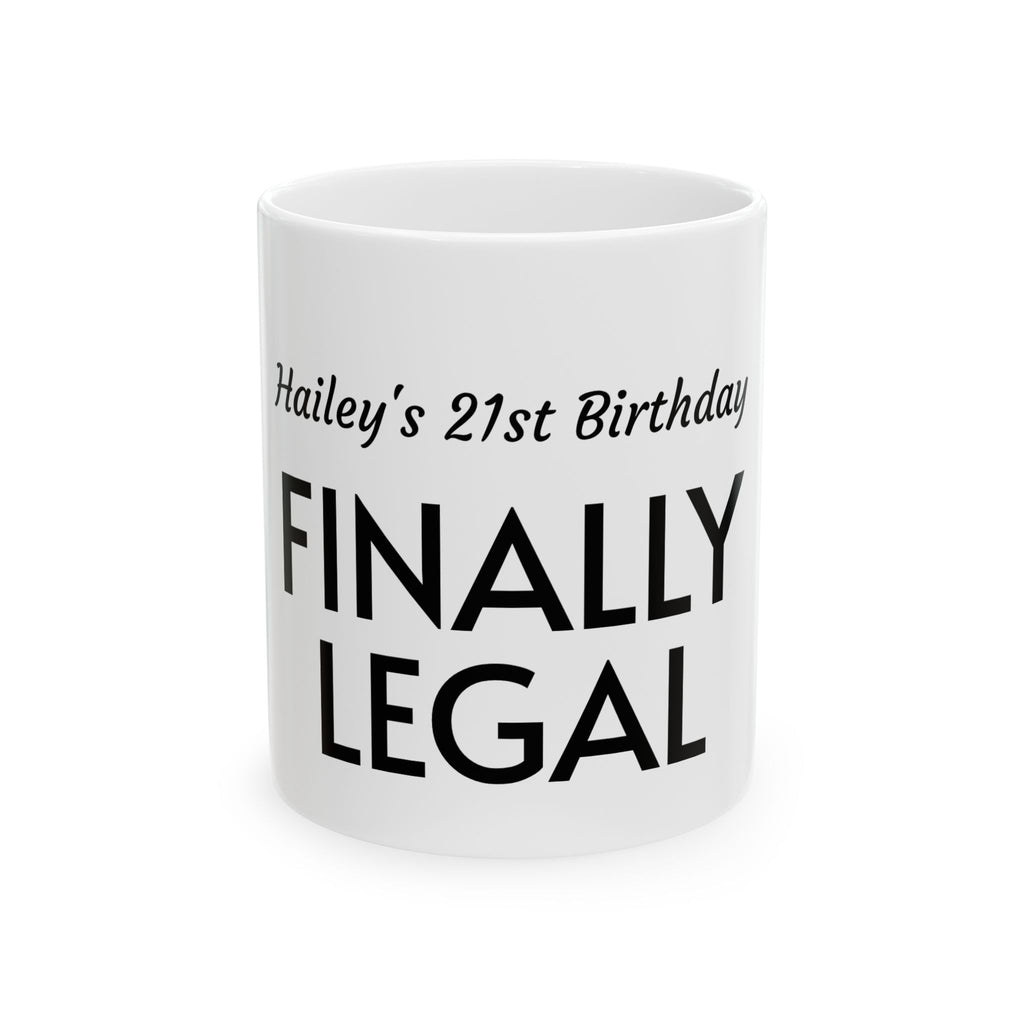 Finally Legal 21st Birthday Mug — Personalized "Hailey's 21st Birthday" Ceramic Coffee Cup