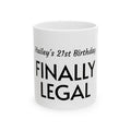 Finally Legal 21st Birthday Mug — Personalized "Hailey's 21st Birthday" Ceramic Coffee Cup